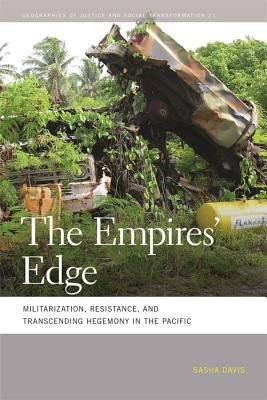 The Empires’ Edge: Militarization, Resistance, and Transcending Hegemony in the Pacific