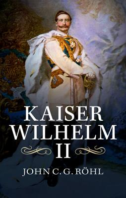 Kaiser Wilhelm II: A Concise Life