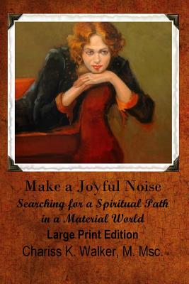 Make a Joyful Noise: Searching for a Spiritual Path in a Material World