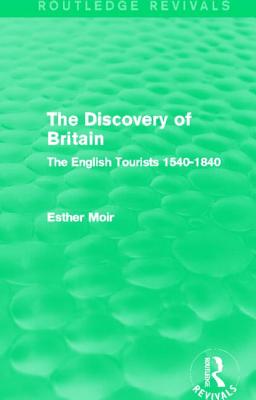 The Discovery of Britain: The English Tourists 1540-1840