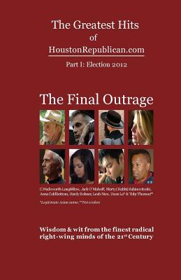 The Greatest Hits of Houstonrepublican.com: The Final Outrage: Election 2012