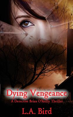 Dying Vengeance: A Detective Brian O’Reilly Thriller