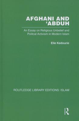 Afghani and ’abduh: An Essay on Religious Unbelief and Political Activism in Modern Islam