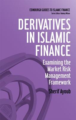 Derivatives in Islamic Finance: Examining the Market Risk Management Framework