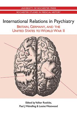 International Relations in Psychiatry: Britain, Germany, and the United States to World War II