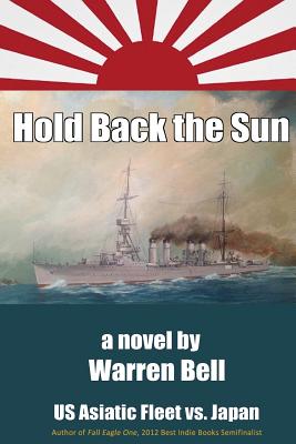 Hold Back the Sun: U.S. Asiatic Fleet Battles Japan