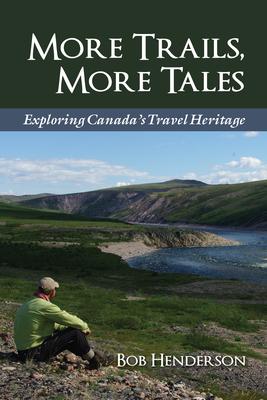 More Trails, More Tales: Exploring Canada’s Travel Heritage