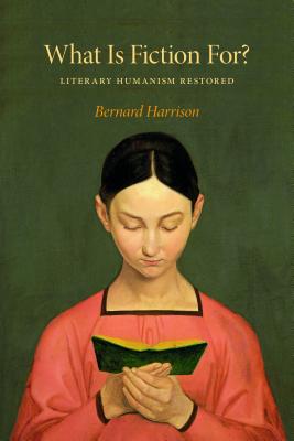 What Is Fiction For?: Literary Humanism Restored