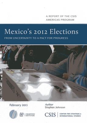 Mexico’s 2012 Elections: From Uncertainty to a Pact for Progress