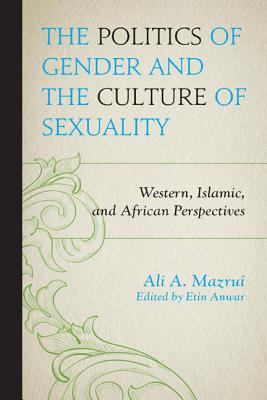 Politics of Gender and the Culture of Sexuality: Western, Islamic, and African Perspectives