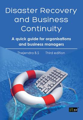 Disaster Recovery and Business Continuity: A Guick Guide for Organisations and Business Managers