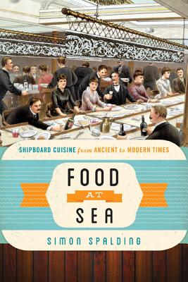 Food at Sea: Shipboard Cuisine from Ancient to Modern Times