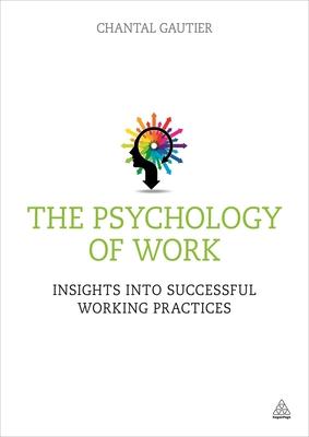 The Psychology of Work: Insights Into Successful Working Practices