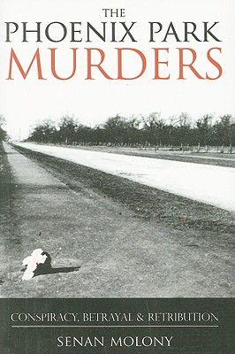 Phoenix Park Murders: Murder, Betrayal and Retribution