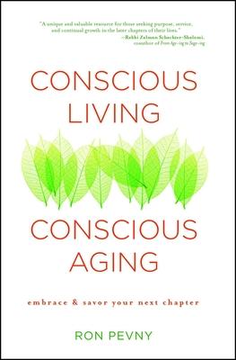 Conscious Living, Conscious Aging: Embrace & Savor Your Next Chapter