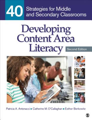 Developing Content Area Literacy: 40 Strategies for Middle and Secondary Classrooms