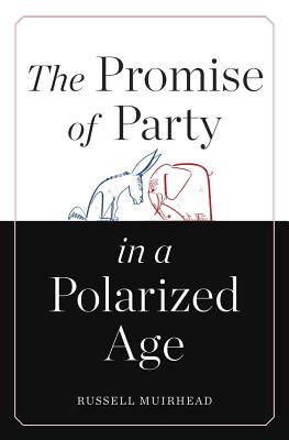 The Promise of Party in a Polarized Age