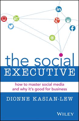 The Social Executive: How to Master Social Media and Why It’s Good for Business