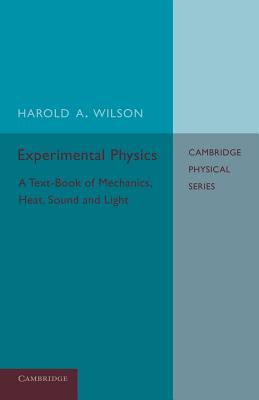 Experimental Physics: A Text-Book of Mechanics, Heat, Sound and Light