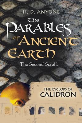 The Parables of Ancient Earth: The Second Scroll: the Cyclops of Calidron