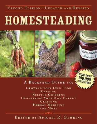 Homesteading: A Backyard Guide to Growing Your Own Food, Canning, Keeping Chickens, Generating Your Own Energy, Crafting, Herbal Med