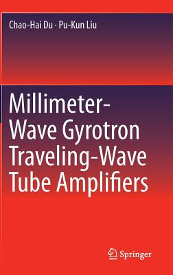 Millimeter-Wave Gyrotron Traveling-Wave Tube Amplifiers