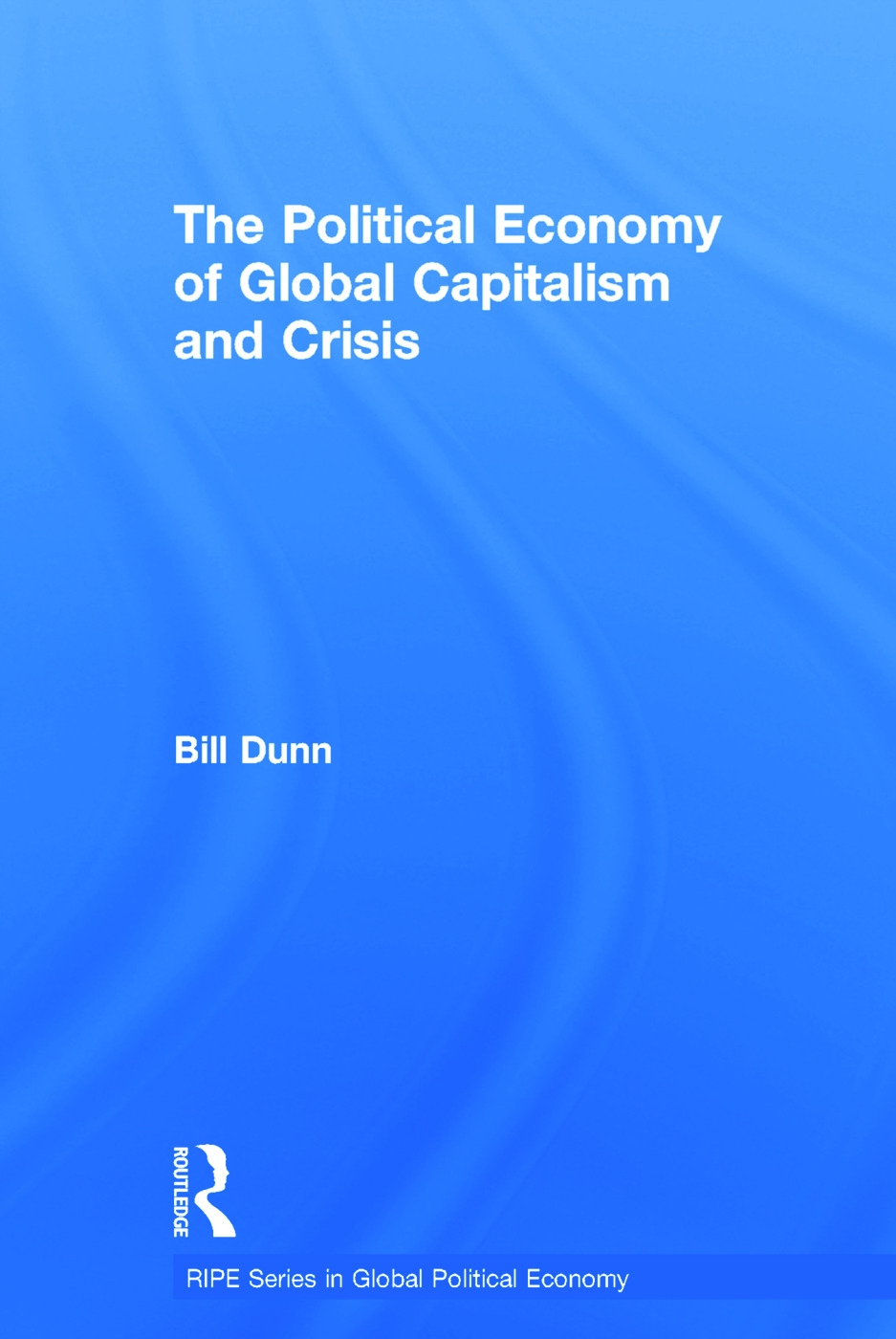 The Political Economy of Global Capitalism and Crisis