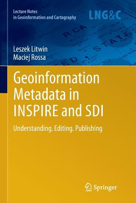 Geoinformation Metadata in INSPIRE and SDI: Understanding. Editing. Publishing