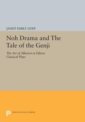 Noh Drama and the Tale of the Genji: The Art of Allusion in Fifteen Classical Plays