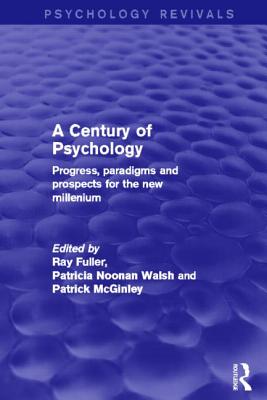 A Century of Psychology: Progress, paradigms and prospects for the new millennium