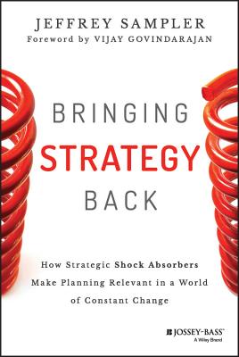 Bringing Strategy Back: How Strategic Shock Absorbers Make Planning Relevant in a World of Constant Change