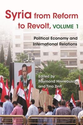 Syria from Reform to Revolt: Political Economy and International Relations