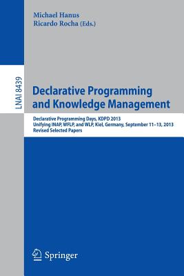 Declarative Programming and Knowledge Management: Declarative Programming Days, KDPD 2013, Unifying INAP, WFLP, and WLP, Kiel, G