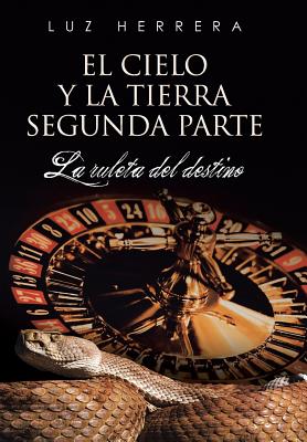 El cielo y la tierra segunda parte: La Ruleta Del Destino