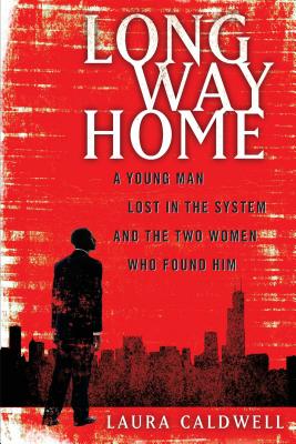 Long Way Home: A Young Man Lost in the System and the Two Women Who Found Him