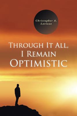 Through It All, I Remain Optimistic