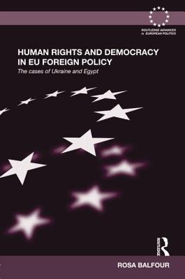 Human Rights and Democracy in Eu Foreign Policy: The Cases of Ukraine and Egypt