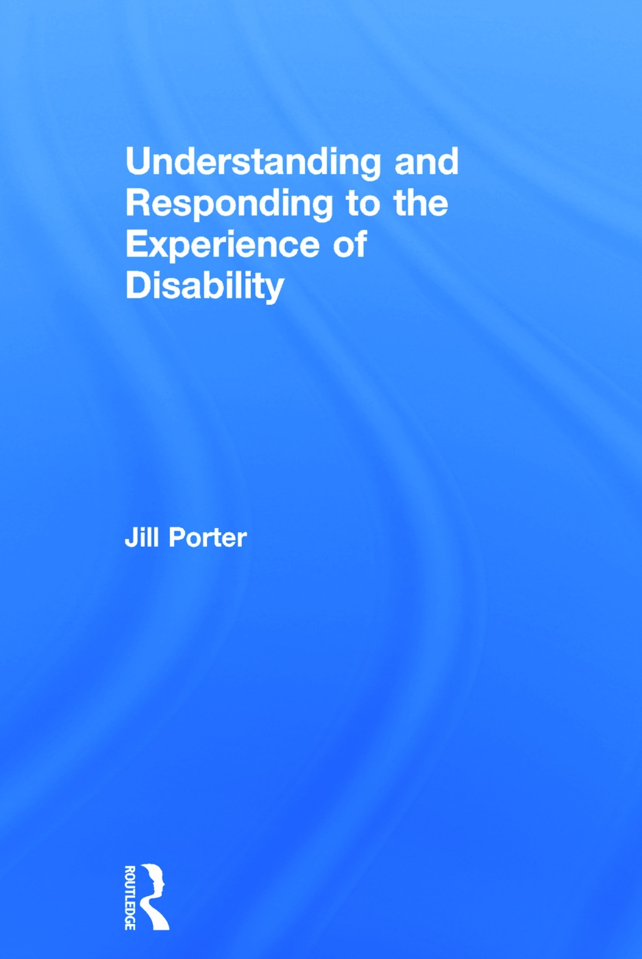 Understanding and Responding to the Experience of Disability