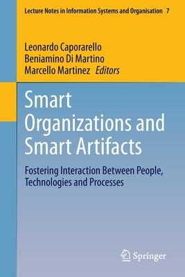 Smart Organizations and Smart Artifacts: Fostering Interaction Between People, Technologies and Processes