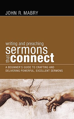 Sermons That Connect: A Beginner’s Guide to Crafting and Delivering Powerful, Excellent Sermons