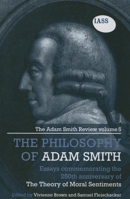 The Philosophy of Adam Smith: Essays Commemorating the 250th Anniversary of the Theory of Moral Sentiments