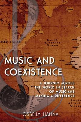 Music and Coexistence: A Journey Across the World in Search of Musicians Making a Difference