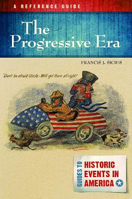 The Progressive Era: A Reference Guide