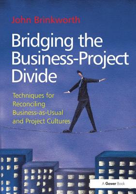 Bridging the Business-Project Divide: Techniques for Reconciling Business-As-Usual and Project Cultures