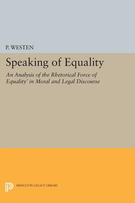 Speaking of Equality: An Analysis of the Rhetorical Force of ’Equality’ in Moral and Legal Discourse