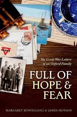 Full of Hope and Fear: The Great War Letters of an Oxford Family