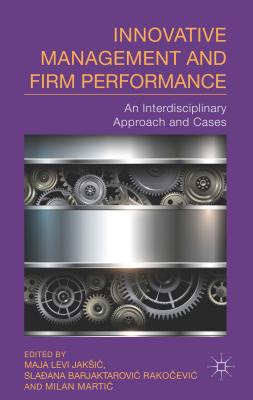 Innovative Management and Firm Performance: An Interdisciplinary Approach and Cases