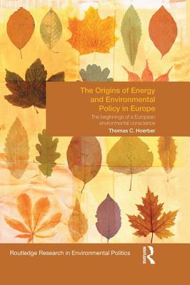 The Origins of Energy and Environmental Policy in Europe: The beginnings of a European environmental conscience