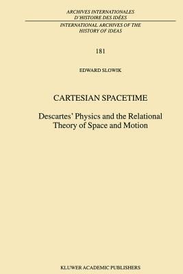 Cartesian Spacetime: Descartes’ Physics and the Relational Theory of Space and Motion