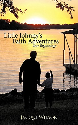 Little Johnny’s Faith Adventures: Our Beginnings
